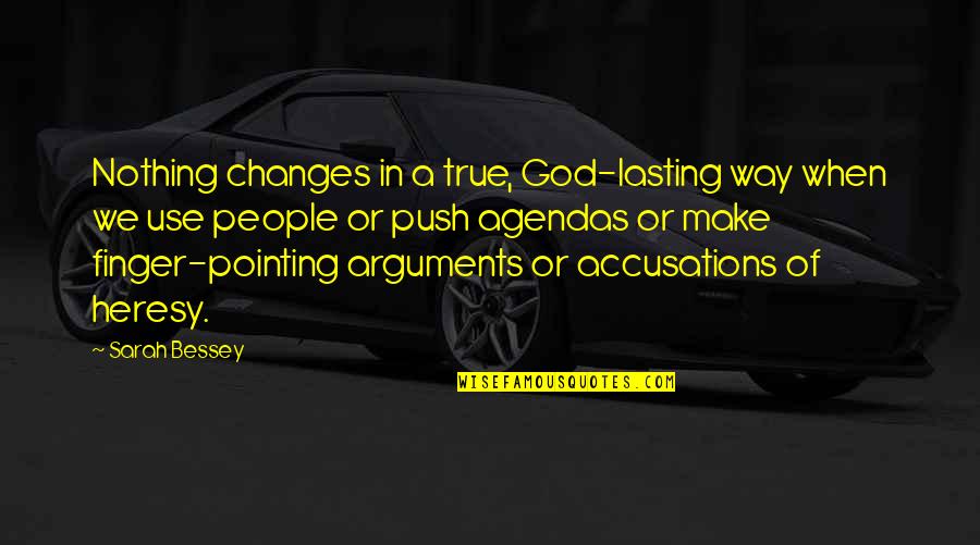 Pointing Finger Quotes By Sarah Bessey: Nothing changes in a true, God-lasting way when