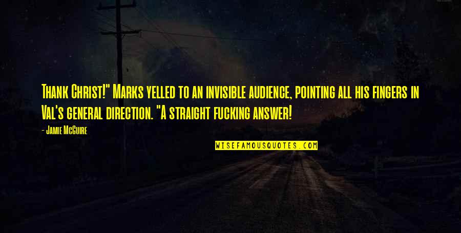 Pointing Fingers Quotes By Jamie McGuire: Thank Christ!" Marks yelled to an invisible audience,