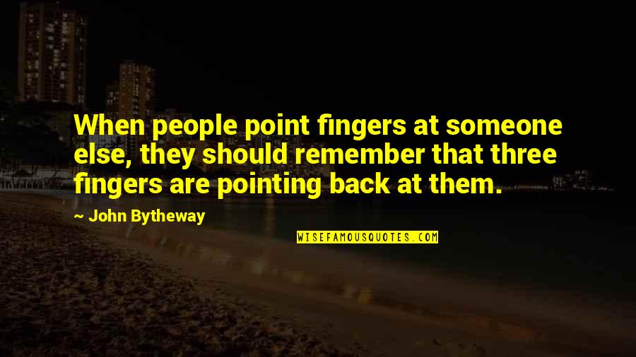 Pointing Fingers Quotes By John Bytheway: When people point fingers at someone else, they