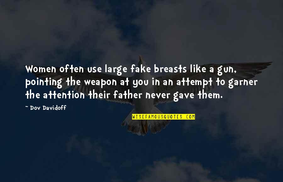 Pointing Gun Quotes By Dov Davidoff: Women often use large fake breasts like a