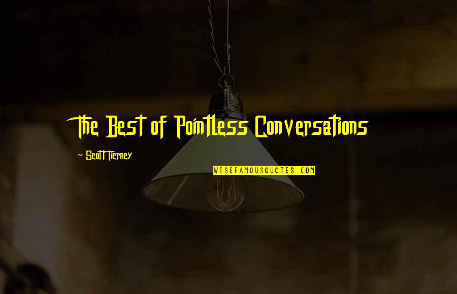 Pointless Conversations Quotes By Scott Tierney: The Best of Pointless Conversations