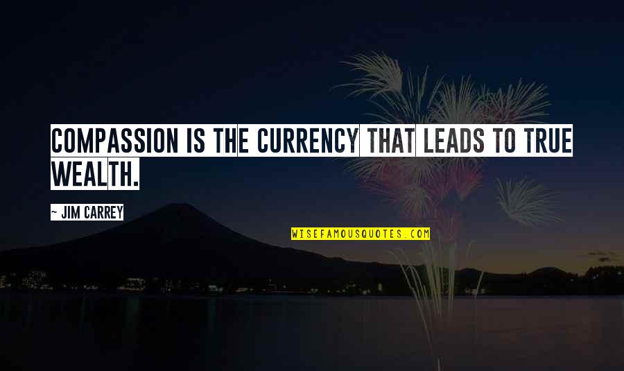 Pointless Meetings Quotes By Jim Carrey: Compassion is the currency that leads to true