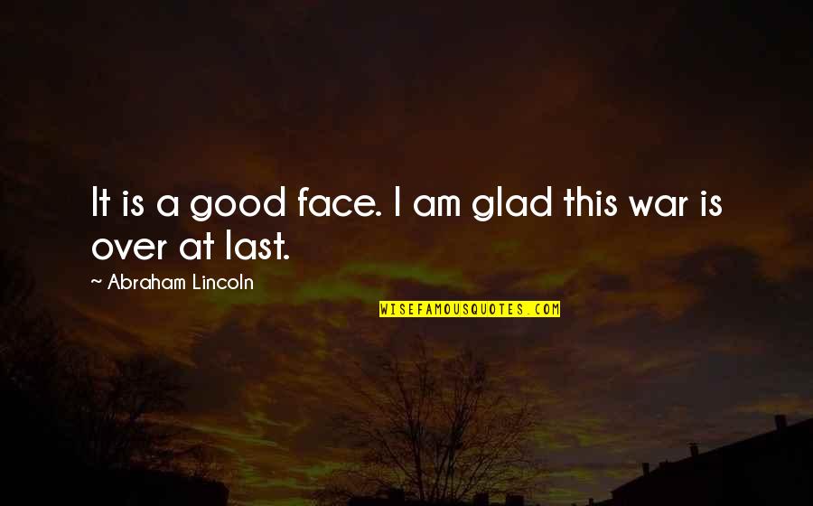 Pointone Premiums Quotes By Abraham Lincoln: It is a good face. I am glad