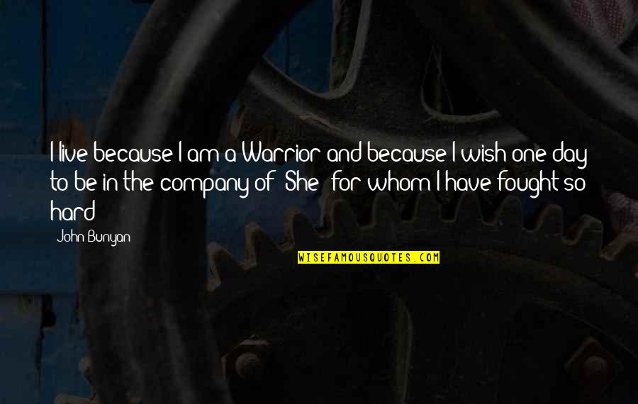 Pointone Premiums Quotes By John Bunyan: I live because I am a Warrior and