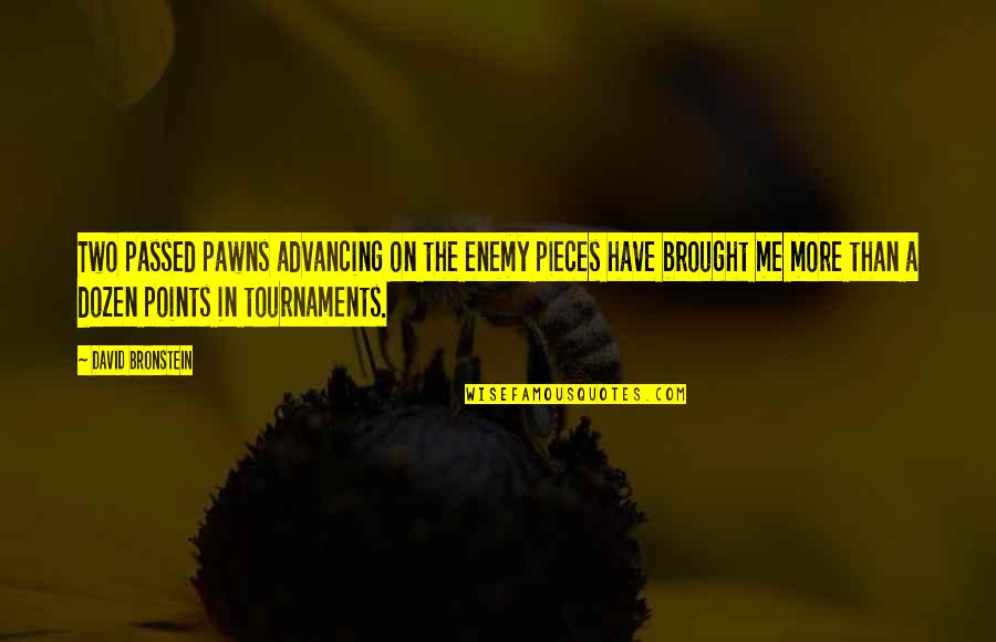 Points In Quotes By David Bronstein: Two passed pawns advancing on the enemy pieces Points In Quotes By David Bronstein: Two passed pawns advancing on the enemy pieces