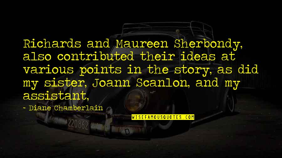 Points In Quotes By Diane Chamberlain: Richards and Maureen Sherbondy, also contributed their ideas Points In Quotes By Diane Chamberlain: Richards and Maureen Sherbondy, also contributed their ideas