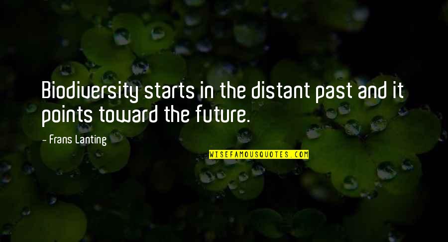 Points In Quotes By Frans Lanting: Biodiversity starts in the distant past and it