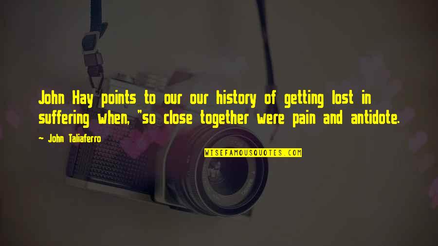 Points In Quotes By John Taliaferro: John Hay points to our our history of Points In Quotes By John Taliaferro: John Hay points to our our history of