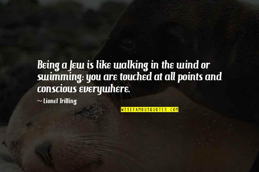 Points In Quotes By Lionel Trilling: Being a Jew is like walking in the