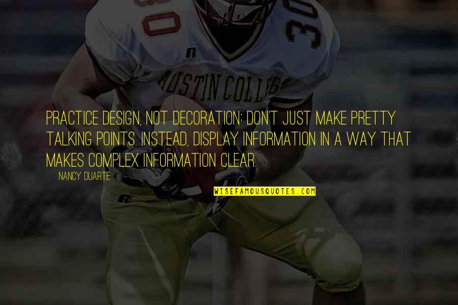 Points In Quotes By Nancy Duarte: Practice design, Not Decoration: Don't just make pretty Points In Quotes By Nancy Duarte: Practice design, Not Decoration: Don't just make pretty