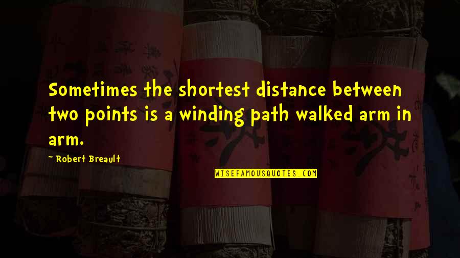 Points In Quotes By Robert Breault: Sometimes the shortest distance between two points is Points In Quotes By Robert Breault: Sometimes the shortest distance between two points is