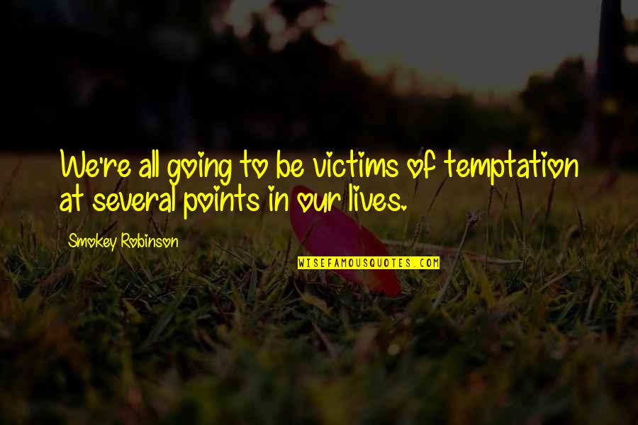 Points In Quotes By Smokey Robinson: We're all going to be victims of temptation