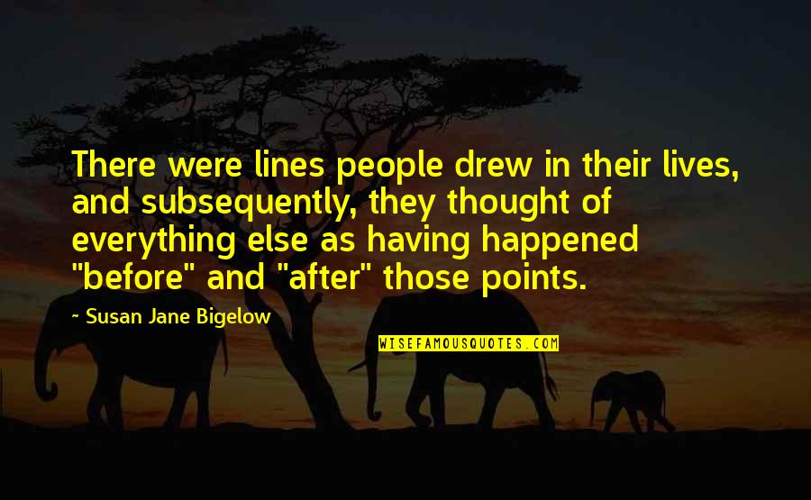 Points In Quotes By Susan Jane Bigelow: There were lines people drew in their lives, Points In Quotes By Susan Jane Bigelow: There were lines people drew in their lives,