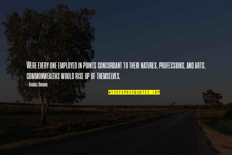 Points In Quotes By Thomas Browne: Were every one employed in points concordant to