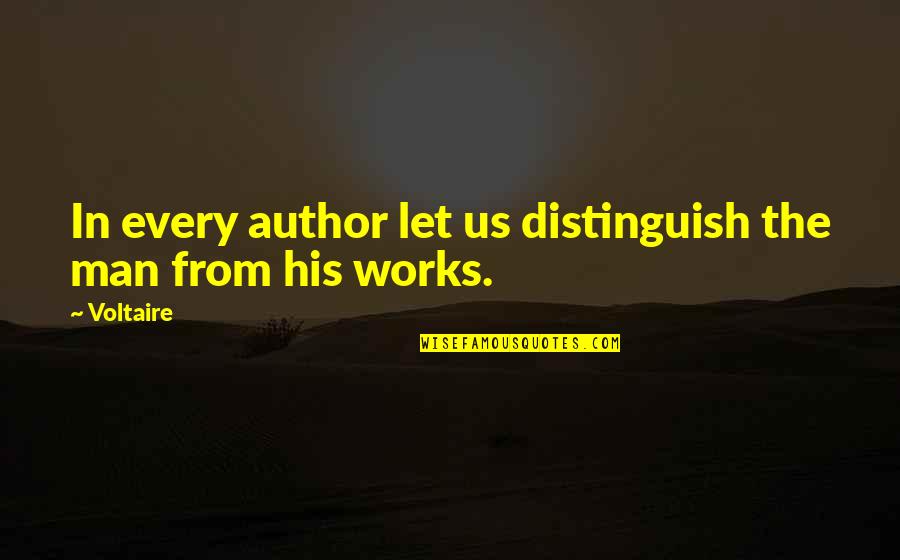 Poireaux En Quotes By Voltaire: In every author let us distinguish the man