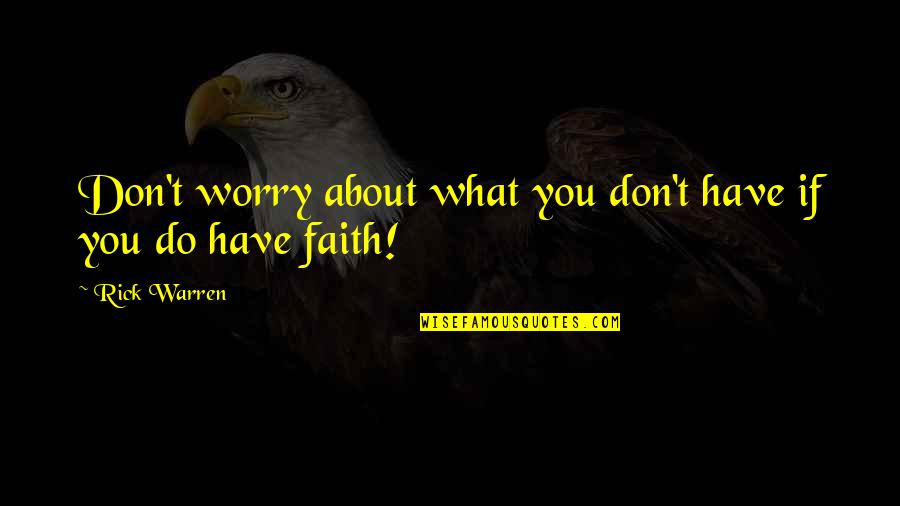 Poires Cuites Quotes By Rick Warren: Don't worry about what you don't have if