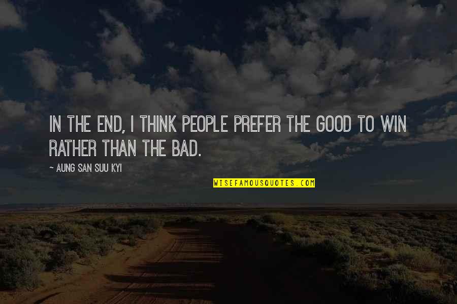 Poiret Dress Quotes By Aung San Suu Kyi: In the end, I think people prefer the Poiret Dress Quotes By Aung San Suu Kyi: In the end, I think people prefer the