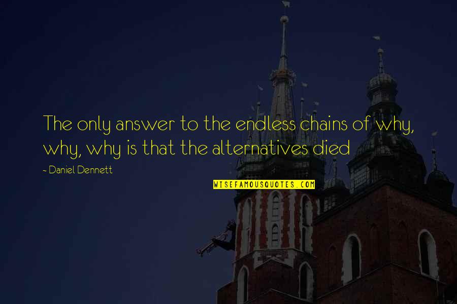 Poirier Knocks Quotes By Daniel Dennett: The only answer to the endless chains of Poirier Knocks Quotes By Daniel Dennett: The only answer to the endless chains of