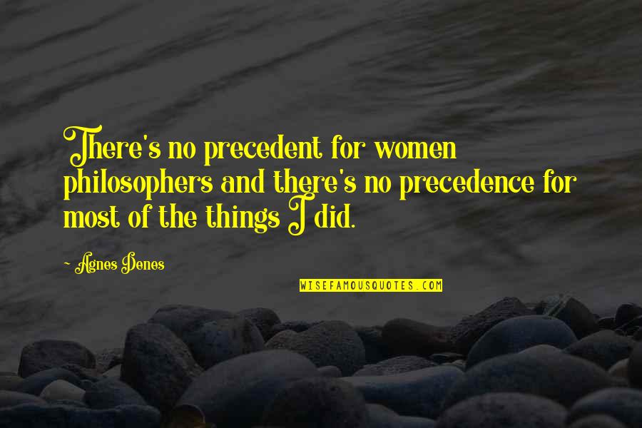 Poirier Vs Holloway Quotes By Agnes Denes: There's no precedent for women philosophers and there's Poirier Vs Holloway Quotes By Agnes Denes: There's no precedent for women philosophers and there's