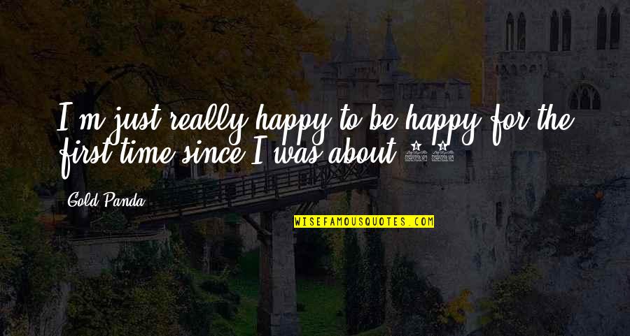 Poirot Grey Cells Quotes By Gold Panda: I'm just really happy to be happy for