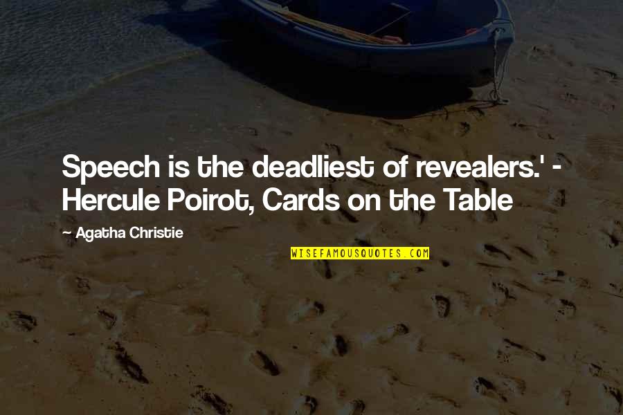Poirot Quotes By Agatha Christie: Speech is the deadliest of revealers.' - Hercule