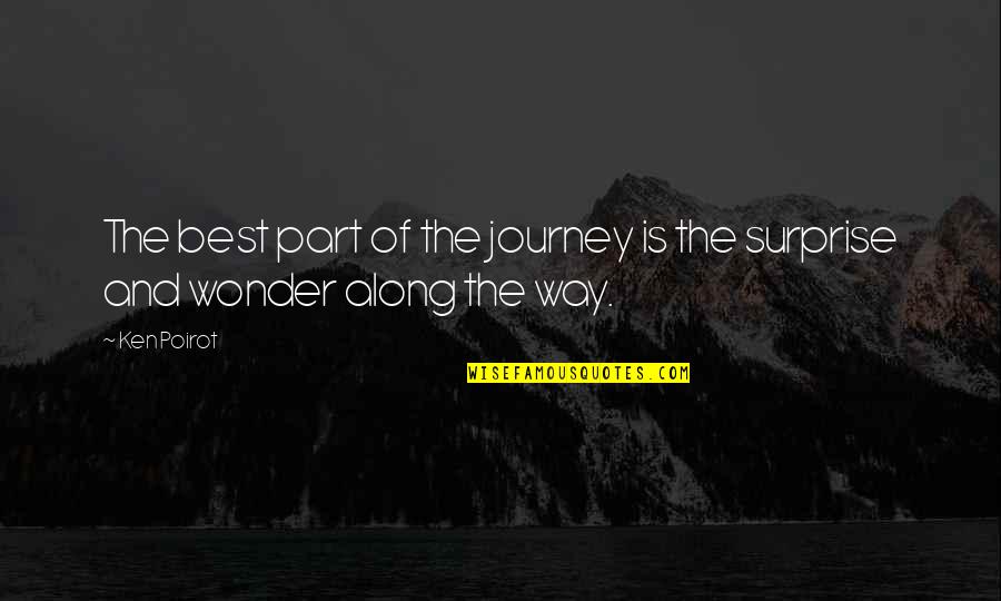 Poirot Quotes By Ken Poirot: The best part of the journey is the