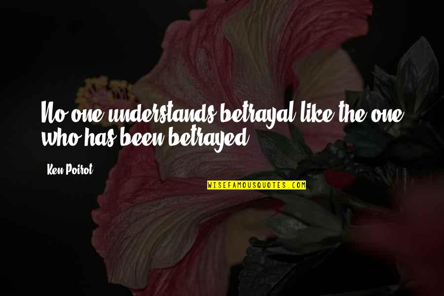 Poirot Quotes By Ken Poirot: No one understands betrayal like the one who