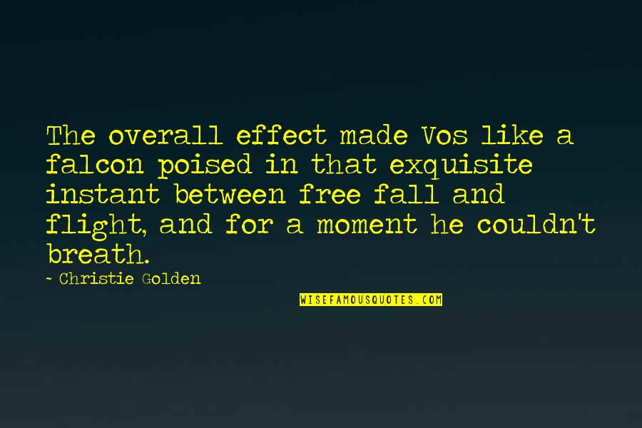 Poised Quotes By Christie Golden: The overall effect made Vos like a falcon Poised Quotes By Christie Golden: The overall effect made Vos like a falcon