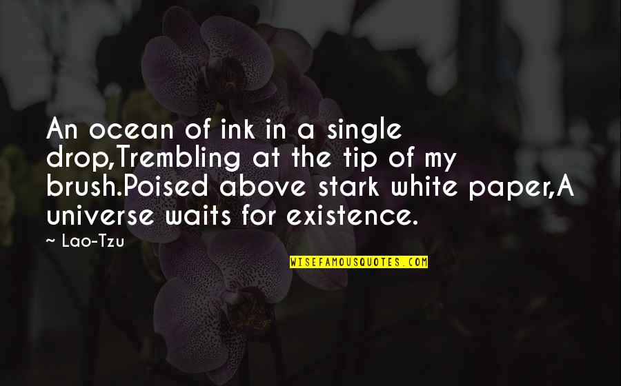 Poised Quotes By Lao-Tzu: An ocean of ink in a single drop,Trembling Poised Quotes By Lao-Tzu: An ocean of ink in a single drop,Trembling