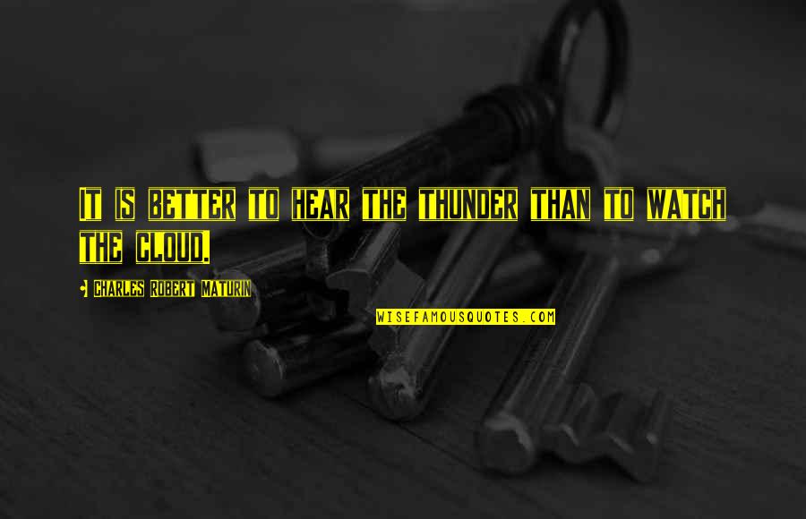 Poisened Quotes By Charles Robert Maturin: It is better to hear the thunder than Poisened Quotes By Charles Robert Maturin: It is better to hear the thunder than