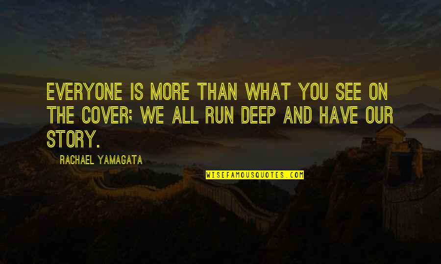 Poisened Quotes By Rachael Yamagata: Everyone is more than what you see on