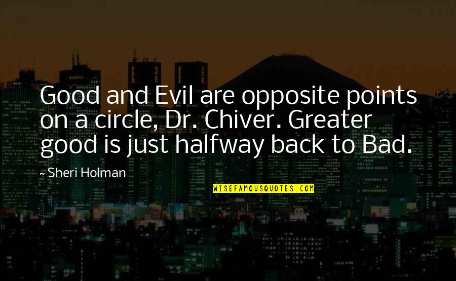 Poisened Quotes By Sheri Holman: Good and Evil are opposite points on a