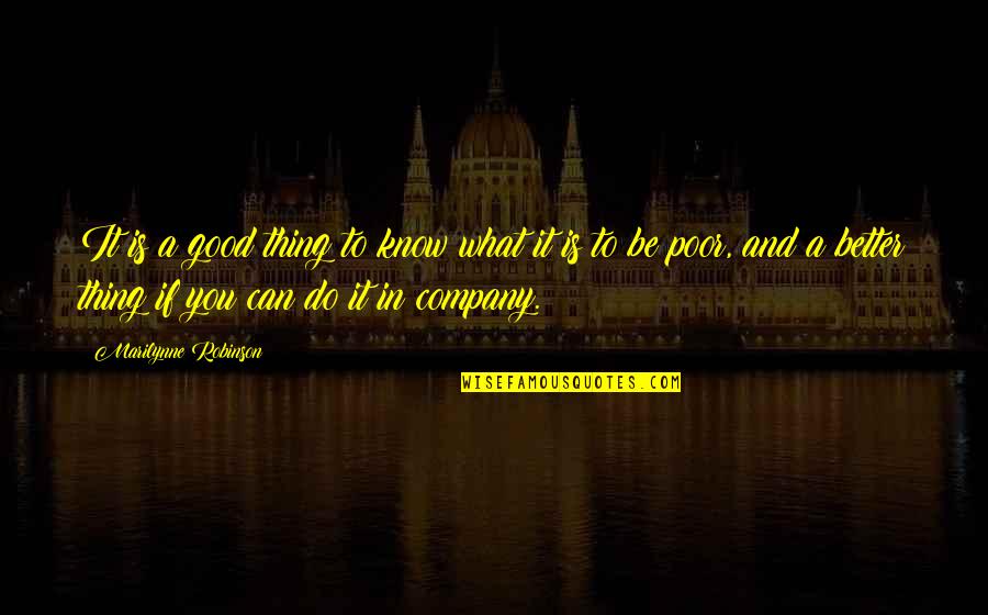 Poises And Such Quotes By Marilynne Robinson: It is a good thing to know what