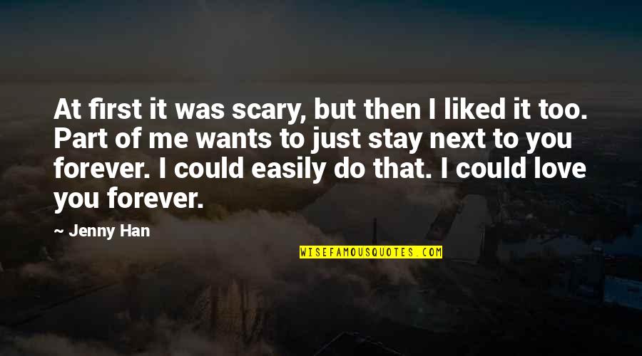 Poises To Centipoises Quotes By Jenny Han: At first it was scary, but then I Poises To Centipoises Quotes By Jenny Han: At first it was scary, but then I