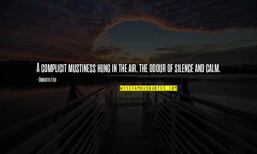 Poises To Centipoises Quotes By Umberto Eco: A complicit mustiness hung in the air, the