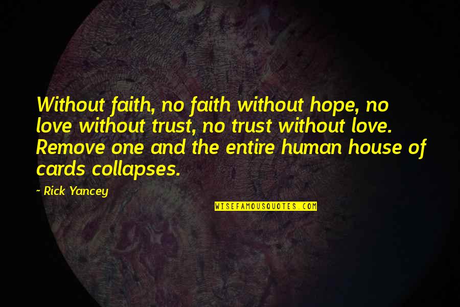 Poising Quotes By Rick Yancey: Without faith, no faith without hope, no love Poising Quotes By Rick Yancey: Without faith, no faith without hope, no love