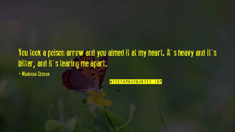 Poison Heart Quotes By Madonna Ciccone: You took a poison arrow and you aimed Poison Heart Quotes By Madonna Ciccone: You took a poison arrow and you aimed