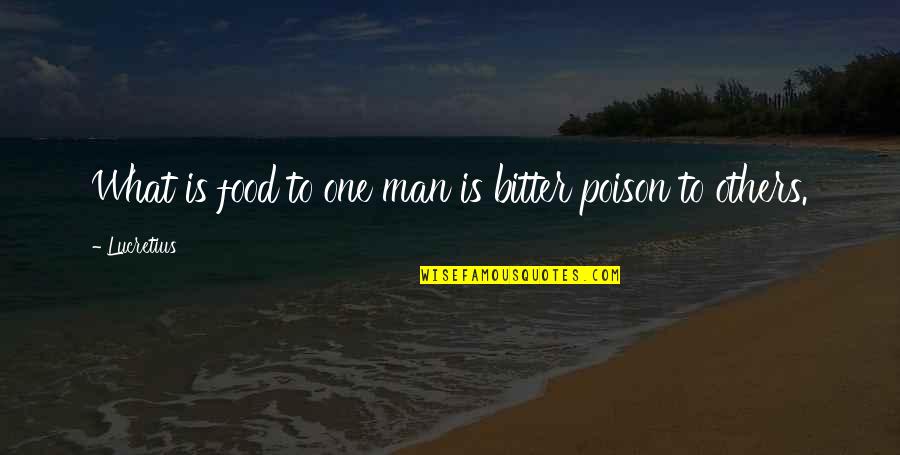 Poison I V Y Quotes By Lucretius: What is food to one man is bitter
