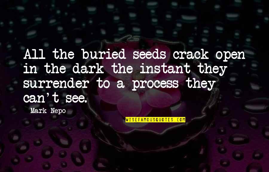 Poison Ivy Memorable Quotes By Mark Nepo: All the buried seeds crack open in the Poison Ivy Memorable Quotes By Mark Nepo: All the buried seeds crack open in the