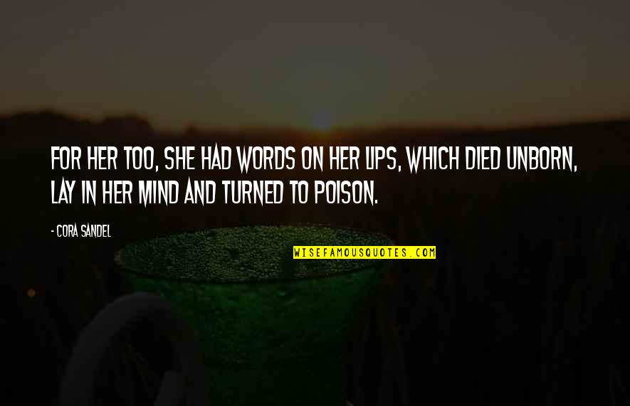 Poison Lips Quotes By Cora Sandel: For her too, she had words on her