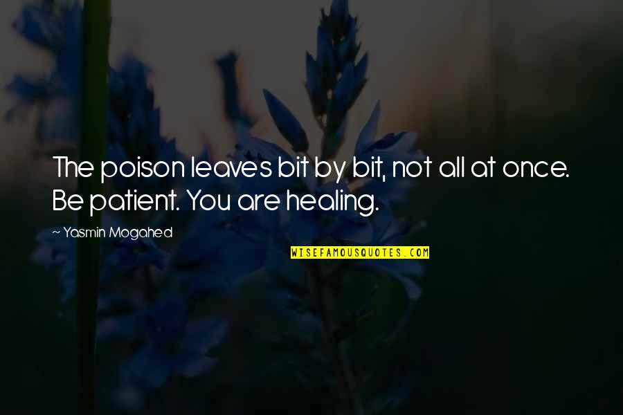 Poison Quotes By Yasmin Mogahed: The poison leaves bit by bit, not all