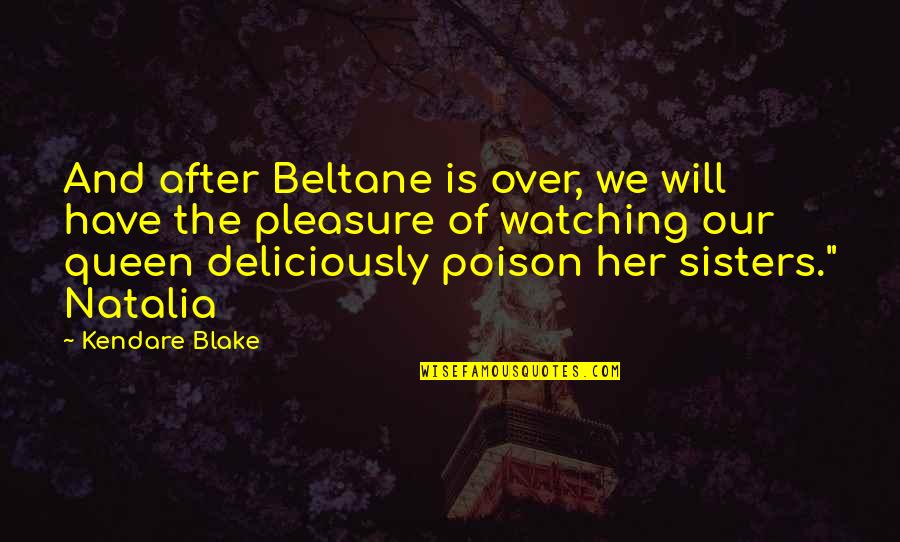 Poison'd Quotes By Kendare Blake: And after Beltane is over, we will have