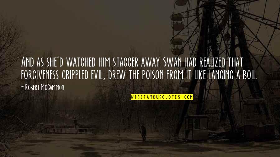 Poison'd Quotes By Robert McCammon: And as she'd watched him stagger away Swan