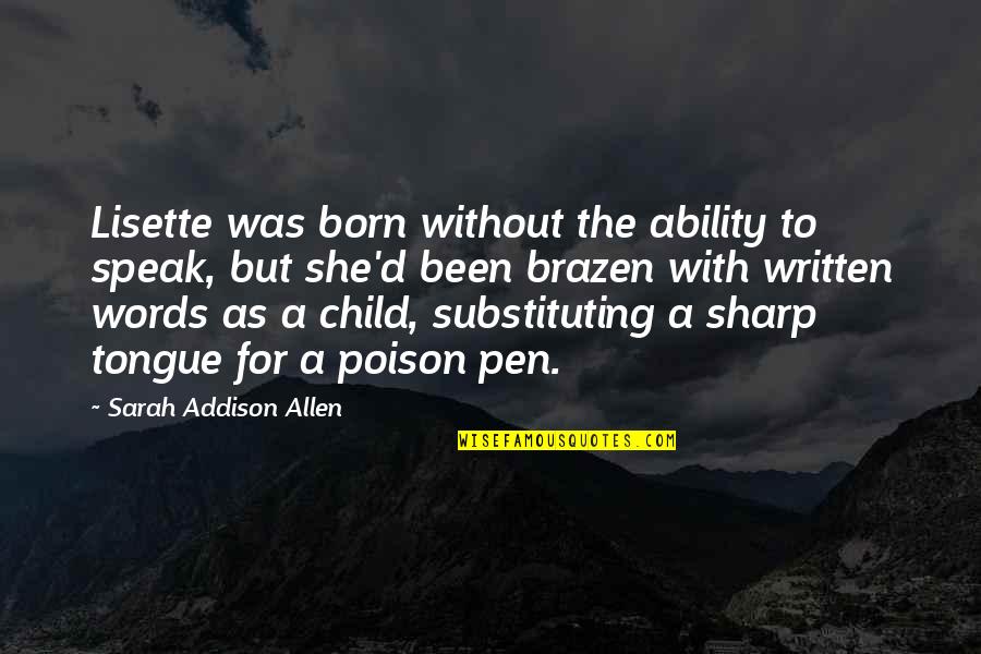 Poison'd Quotes By Sarah Addison Allen: Lisette was born without the ability to speak,