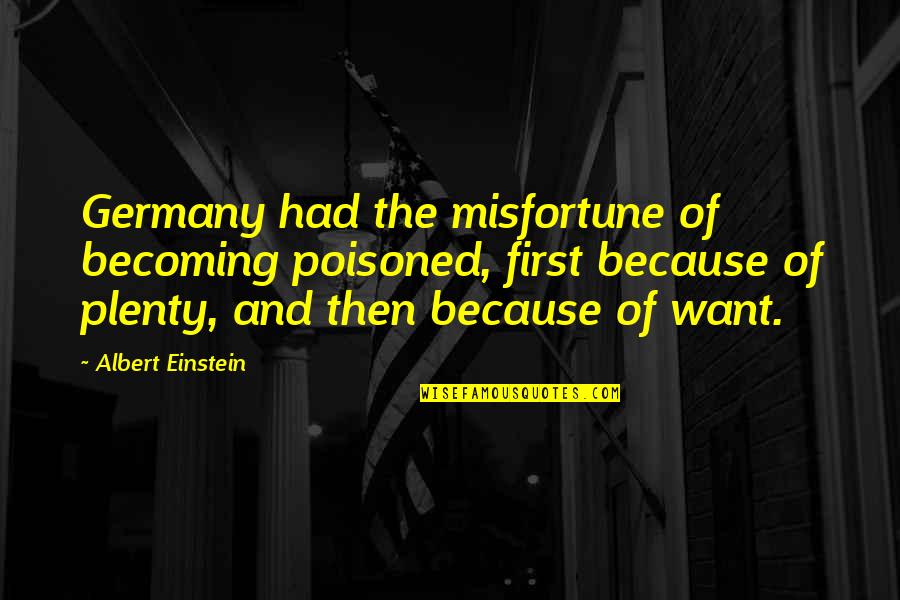 Poisoned Quotes By Albert Einstein: Germany had the misfortune of becoming poisoned, first