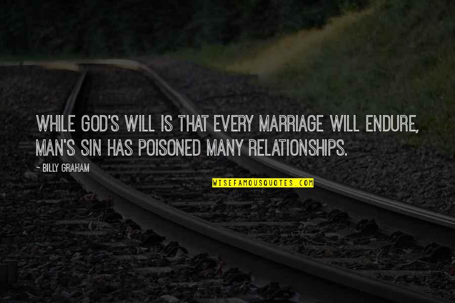 Poisoned Quotes By Billy Graham: While God's will is that every marriage will