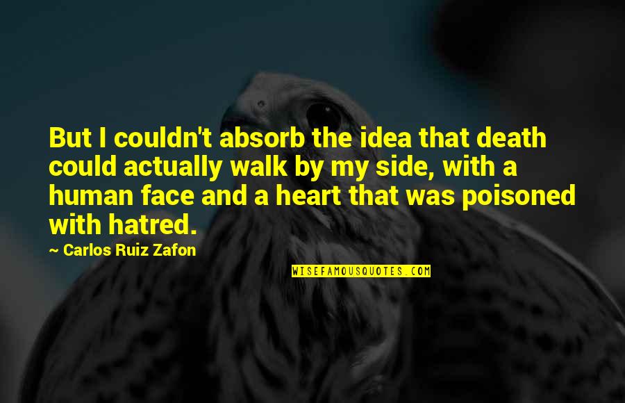 Poisoned Quotes By Carlos Ruiz Zafon: But I couldn't absorb the idea that death