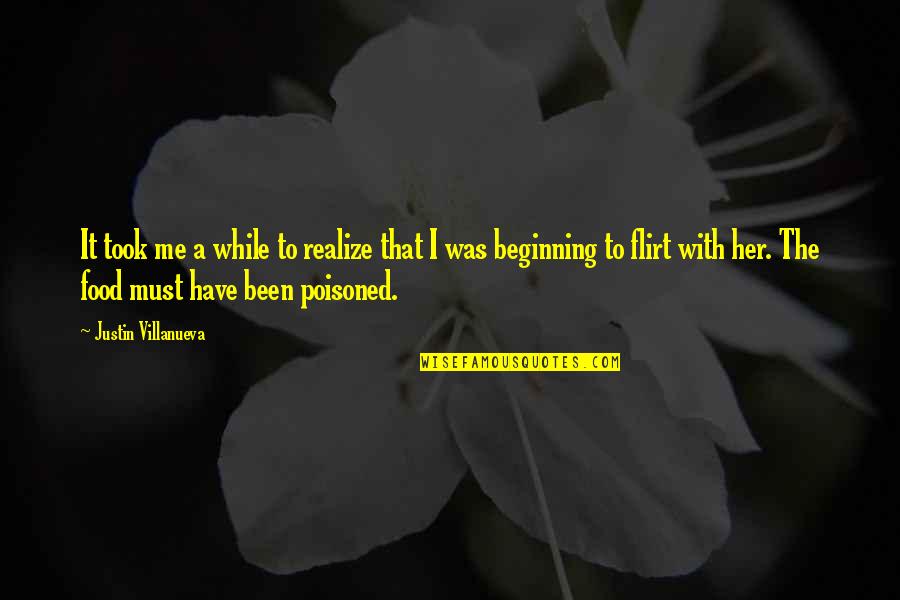 Poisoned Quotes By Justin Villanueva: It took me a while to realize that