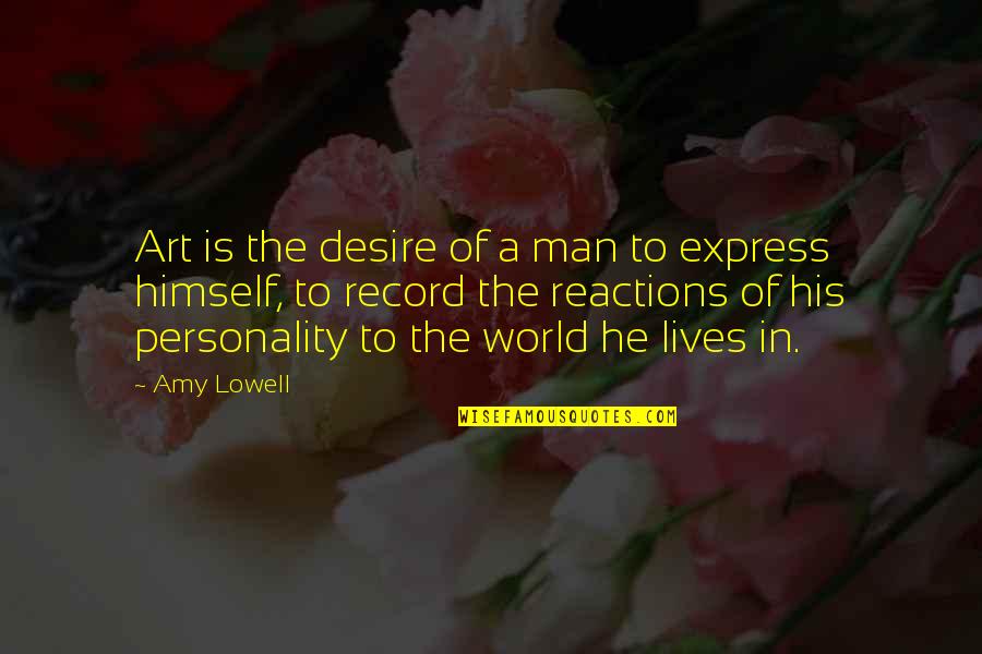 Poisoner Feat Quotes By Amy Lowell: Art is the desire of a man to