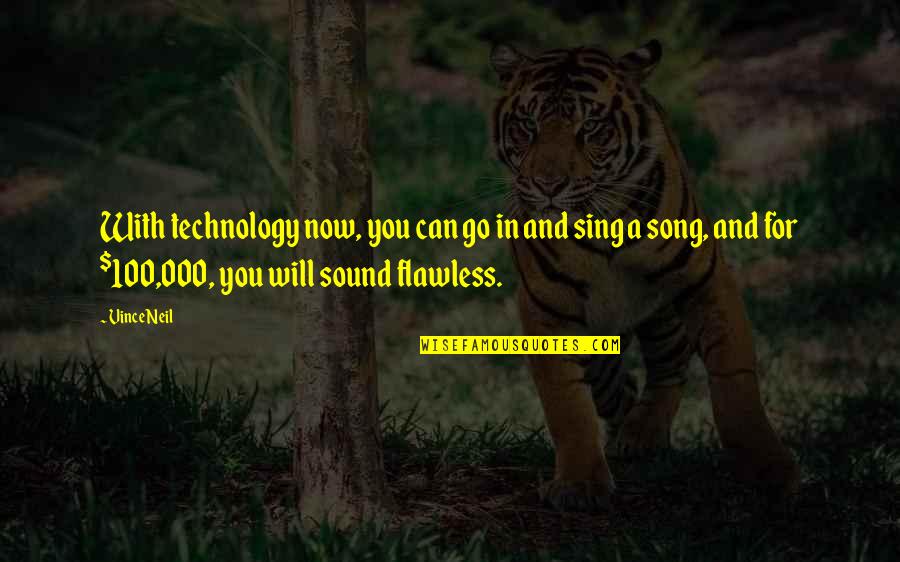 Poisoner Feat Quotes By Vince Neil: With technology now, you can go in and